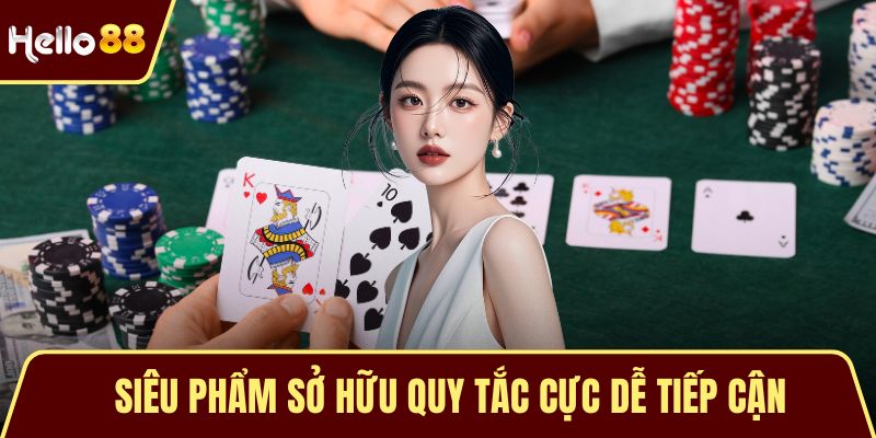 Siêu phẩm sở hữu quy tắc cực dễ tiếp cận