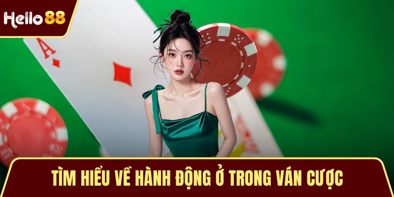 Tìm hiểu về hành động ở trong ván cược